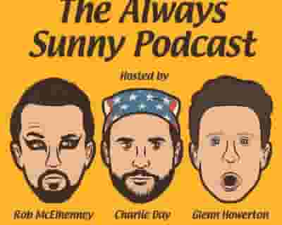 The Always Sunny Podcast Live! tickets blurred poster image