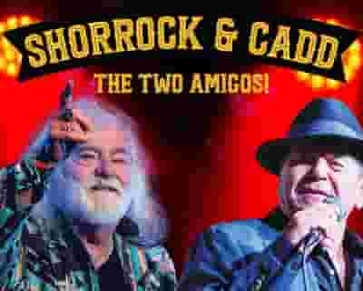 Shorrock and Cadd - The Two Amigos! tickets blurred poster image