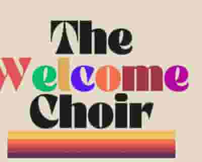 The Welcome Choir tickets blurred poster image