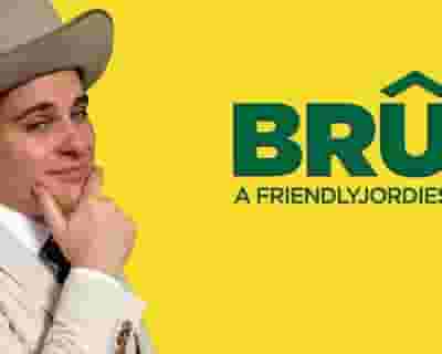 Friendlyjordies Presents: Brûz tickets blurred poster image