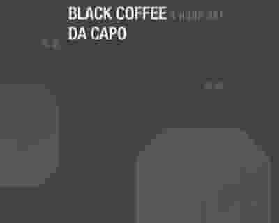 Black Coffee/ Da Capo at Output tickets blurred poster image