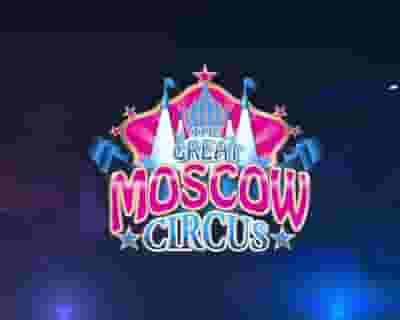 The Great Moscow Circus tickets blurred poster image