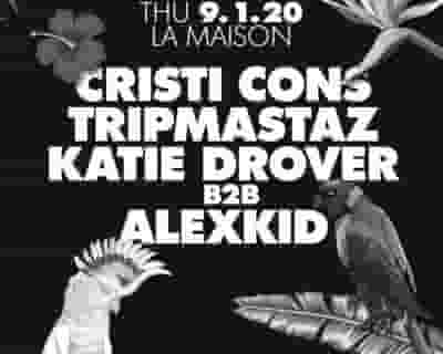 La Maison with Cristi Cons, Tripmastaz, Katie Drover b2b Alexkid tickets blurred poster image