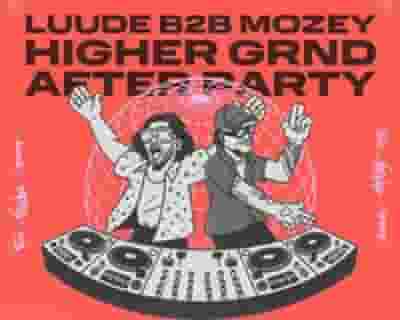 Higher~Grnd After Party • LUUDE B2B MOZEY tickets blurred poster image