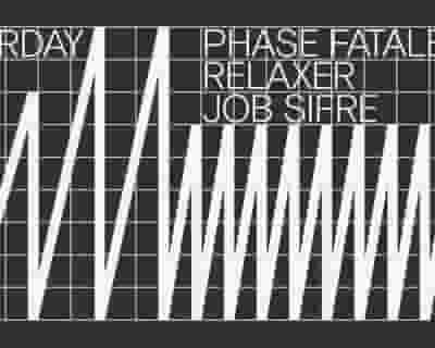 Phase Fatale / Relaxer / Job Sifre tickets blurred poster image