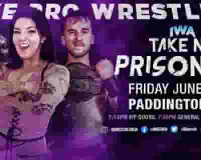 IWA Live Pro Wrestling: Take No Prisoners tickets blurred poster image