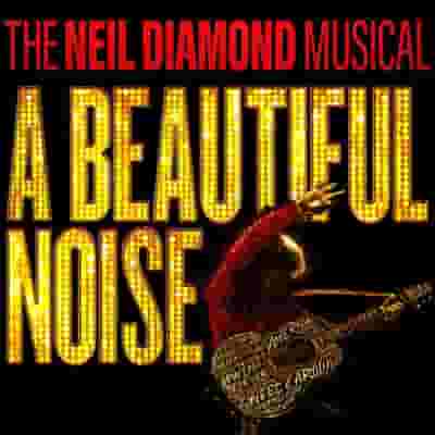 A Beautiful Noise - The Neil Diamond Musical blurred poster image