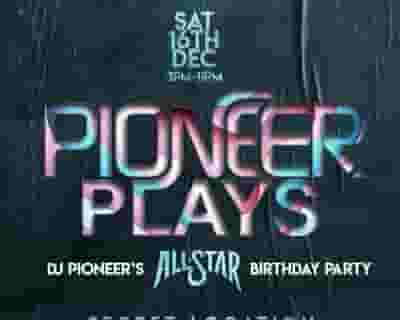 Pioneer Plays (DJ Pioneer's All Star Birthday Party) tickets blurred poster image