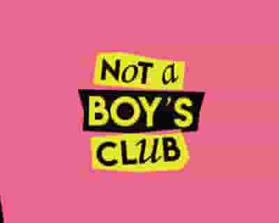 Not a Boy's Club tickets blurred poster image