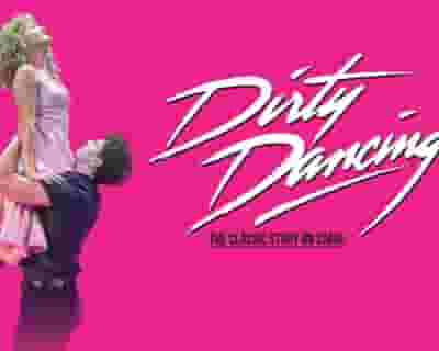 Dirty Dancing-the Classic Story On Stage tickets blurred poster image