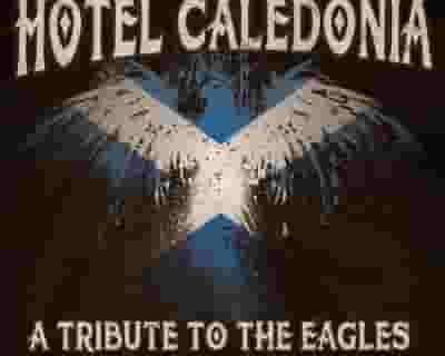 Hotel Caledonia - A Tribute to The Eagles tickets blurred poster image