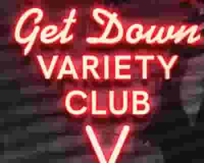 The Get Down Variety Club tickets blurred poster image