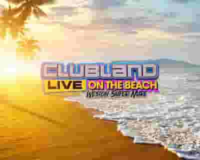 Clubland Live On The Beach! tickets blurred poster image