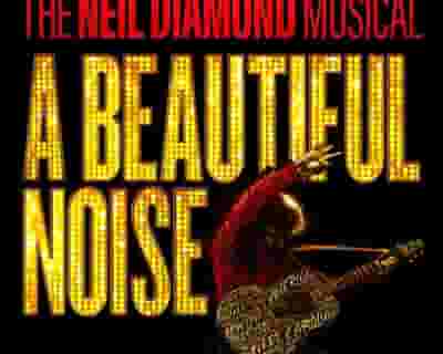 A Beautiful Noise - The Neil Diamond Musical tickets blurred poster image