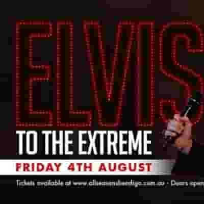 Elvis to the Extreme Tribute Show blurred poster image
