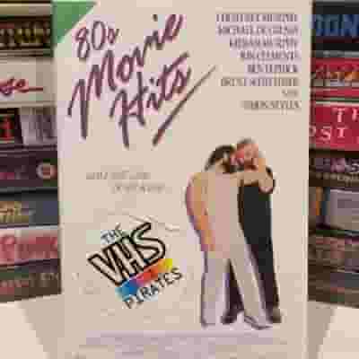 The VHS Pirates presents: 80s Movie Hits blurred poster image