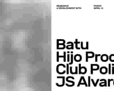 Research & Development with Batu / Hijo Pródigo / Club Politix / JS Alvarez tickets blurred poster image