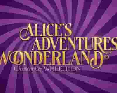 Alice’s Adventures in Wonderland© tickets blurred poster image