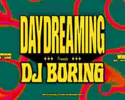 Daydreaming with DJ Boring tickets blurred poster image
