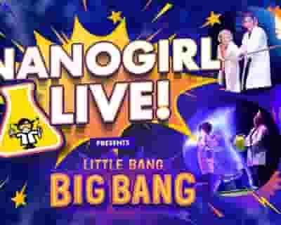 Nanogirl Live 2023! Little Bang Big Bang tickets blurred poster image
