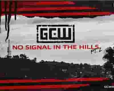 GCW presents "No Signal in the Hills Part 2" tickets blurred poster image