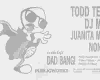 Todd Terry, DJ Minx, Juanita MORE!, DAD BANG! tickets blurred poster image