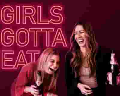 Girls Gotta Eat tickets blurred poster image