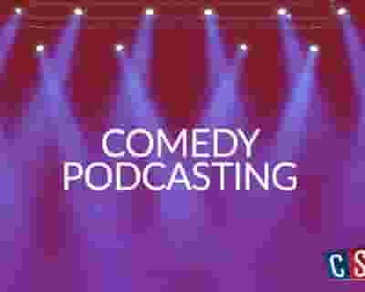 Comedy Podcasting tickets blurred poster image