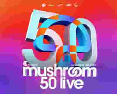 Mushroom 50 Live tickets blurred poster image