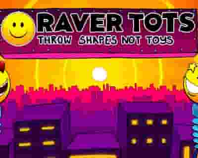 Raver Tots | Leicester tickets blurred poster image