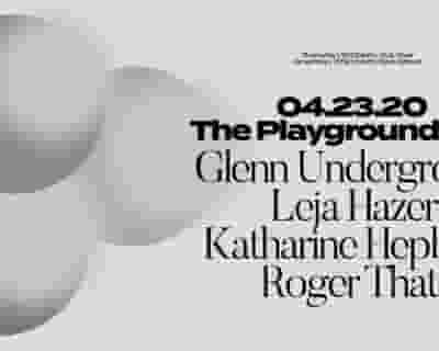 The Playground with Glenn Underground / Leja Hazer / Katharine Hepburn / Roger That tickets blurred poster image