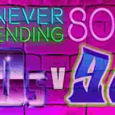 Never Endings 80s - 80s vs 90s The Battle of The Decades blurred poster image