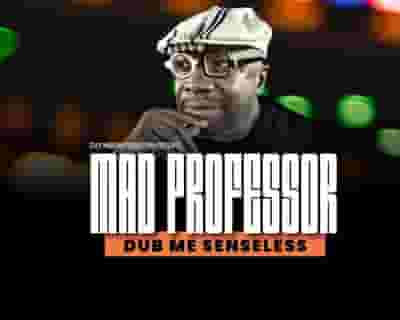 Mad Professor tickets blurred poster image