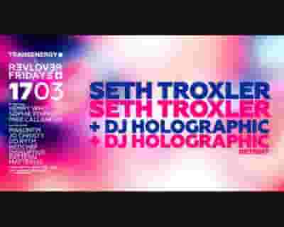 Seth Troxler + DJ Holographic tickets blurred poster image