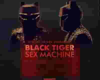Black Tiger Sex Machine tickets blurred poster image