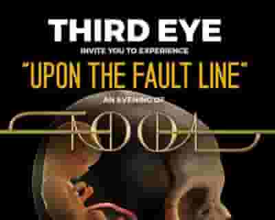 Third Eye - Upon The Fault Line tickets blurred poster image