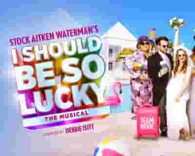 I Should Be So Lucky tickets blurred poster image