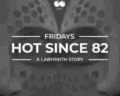 Hot Since 82: A Labyrinth Story tickets blurred poster image