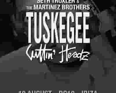 Seth Troxler & The Martinez Brothers present Tuskegee/Cuttin' Headz tickets blurred poster image