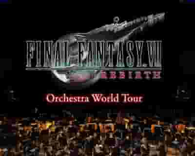 FINAL FANTASY VII REBIRTH Orchestra World Tour tickets blurred poster image