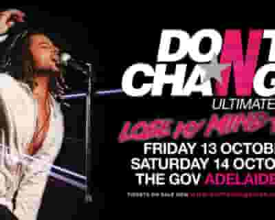 Don't Change - Ultimate INXS tickets blurred poster image