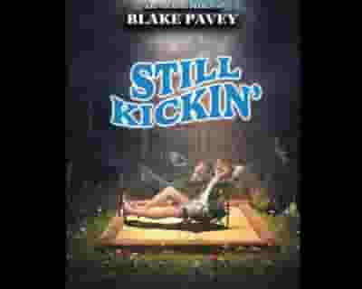 Blake Pavey - Still Kickin tickets blurred poster image
