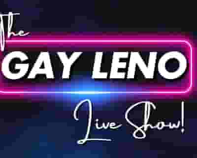 The Gay Leno Live Show! tickets blurred poster image