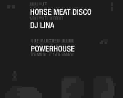Horse Meat Disco/ DJ Lina at Output and Powerhouse in The Panther Room tickets blurred poster image