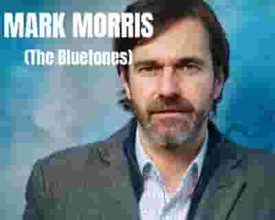 Mark Morriss tickets blurred poster image
