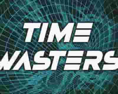Time Wasters tickets blurred poster image
