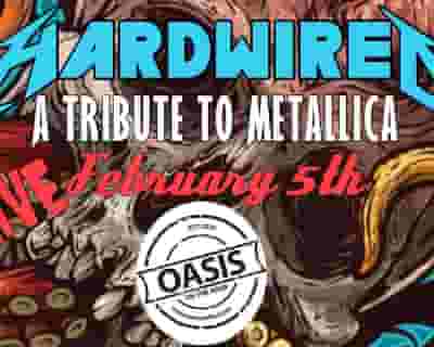 HARDWIRED (Metallica Tribute) RETURNS to Oasis on the River  FEBRUARY 5TH tickets blurred poster image