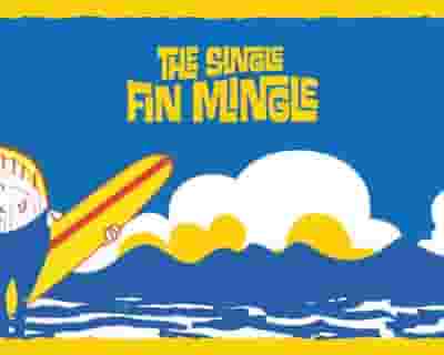 The Single Fin Mingle tickets blurred poster image