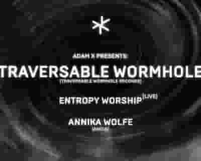 Asterisk 018: Traversable Wormhole, Entropy Worship, Annika Wolfe tickets blurred poster image