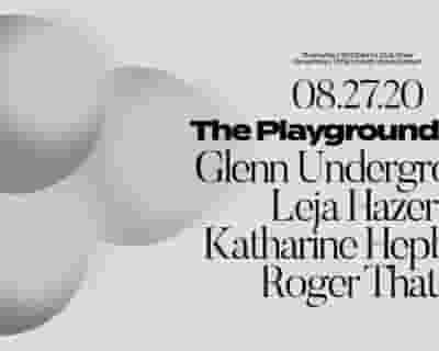 The Playground with Glenn Underground / Leja Hazer / Katharine Hepburn / Roger That tickets blurred poster image